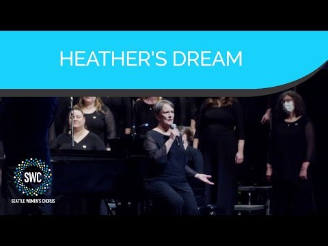 Heather's Dream | Seattle Women's Chorus