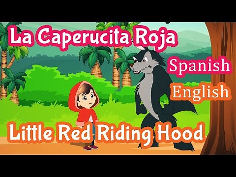 Little Red Riding Hood Story in Spanish and English | Los cuento de hadas Español | Fairy Tales