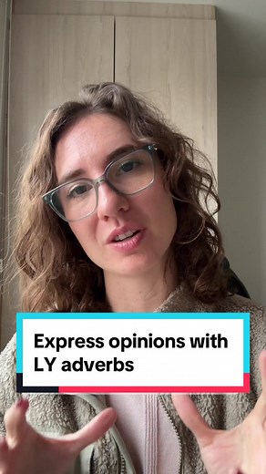 Express Opinions with LY Adverbs in English