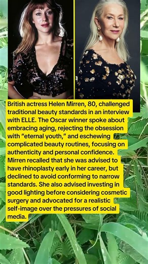 Helen Mirren, who is 80 years old, challenges traditional beauty standards in an interview with ELLE
