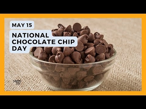 NATIONAL CHOCOLATE CHIP DAY | May 15