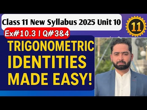 Class 11 Maths | Trigonometric Identities| Made Easy | New Syllabus 2025 | Ex#10.3 Q#3&4
