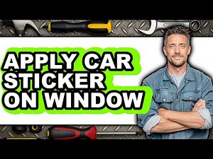 How to Apply Car Sticker on Window - Full Guide