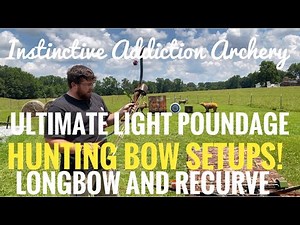 Ultimate Light Poundage Hunting Bow Setups! Longbow And Recurve