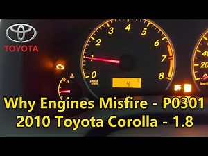 Why Engines Misfire - P0301 - 2010 Toyota Corolla 1.8