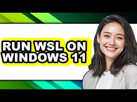How to Run Wsl on Windows 11 - Easy Guide