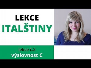Lekce italštiny č.2 - výslovnost písmene C