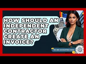 How Should An Independent Contractor Create An Invoice? - Tax and Accounting Coach