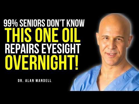 Seniors: Eat This Oil to Support Failing Eyesight Naturally | Dr. Mandell