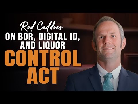 Rod Caddies on BDR, Digital ID, and Liquor Control Act