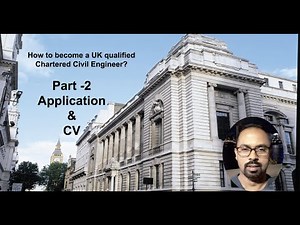 How to become a UK qualified Chartered Civil Engineer Part 2 : Application & CV