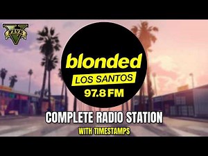 Blonded Los Santos 97.8 FM (GTA 5 Full Radio Station)