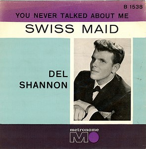 Del Shannon - The Swiss Maid