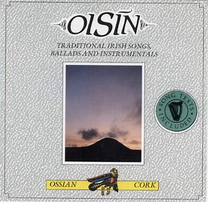 Oisín - Traditional Irish Songs, Ballads And Instrumentals