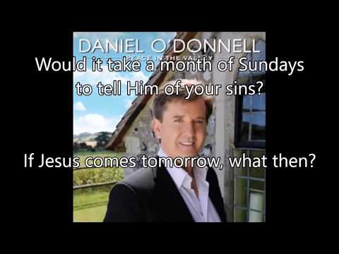5. If Jesus Comes Tomorrow (What Then) - Daniel O'Donnell