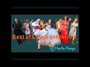 Best of Luhya Gospel Mix vibes vol 4_Dj Martn Kenya