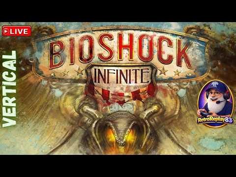 BioShock Infinite - The Beginning - Vertical Live Stream
