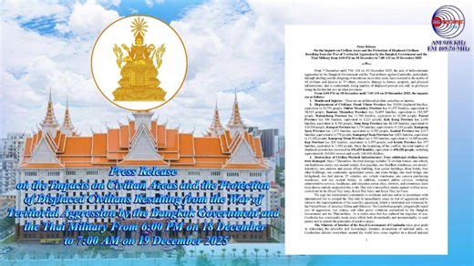 Press Release on the Impacts on Civilian Areas and the Protection of Displaced Civilians Resulting from the War of Territorial Aggression by the Bangkok Government and the Thai Military From 6:00 PM on 18 December to 7:00 AM on 19 December 2025 លិតដោយ៖ អគ្គនាយកដ្ឋានវិទ្យុជាតិកម្ពុជា | ក្រសួងព័ត៌មាន - Ministry of Information