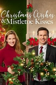 Christmas Wishes & Mistletoe Kisses (2019) - AZ Movies