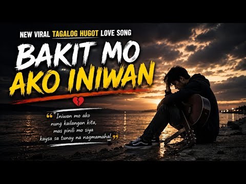 🔥💔 Bakit Mo Ako Iniwan? OPM Hugot for Heart Breaking Song Viral (with Lyrics) 💔🎸
