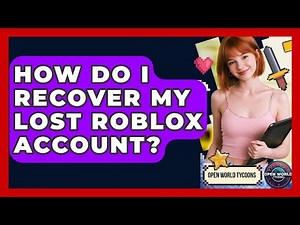 How Do I Recover My Lost Roblox Account? - Open World Tycoons