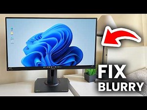 How To Fix Blurry Screen & Text In Windows 11 - Full Guide