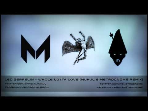 Led Zeppelin - Whole Lotta Love (Mukul & Metrognome Remix)