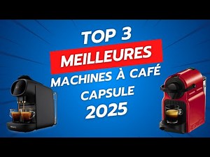 TOP 3 MEILLEURES MACHINES À CAFÉ CAPSULE DE 2025 - COMPARATIF KRUPS, ESSENZA, PHILIPS