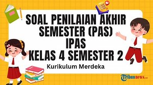 30 Soal PAS IPAS Kelas 4 Semester 2 Kurikulum Merdeka dan Kunci Jawaban SAS - Tribunnews.com