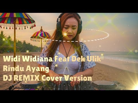 Rindu Ayang - Widi Widiana & Dek Ulik Cover + Lirik [DJ REMIX COVER VERSION]