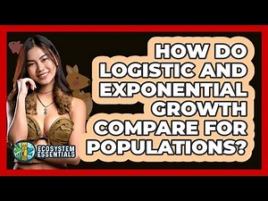 How Do Logistic And Exponential Growth Compare For Populations? - Ecosystem Essentials