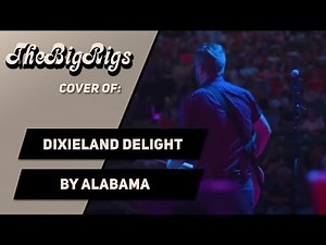 Dixieland Delight by Alabama (The Big Rigs Live Cover)