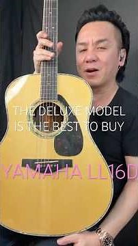 THE DELUXE MODEL IS THE BEST - Yamaha LL16D