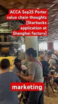 ACCA SBL Sep25 porter value chain analysis applied to Starbucks factory [to MC preseen]