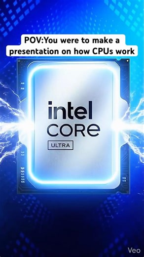 POV:You were to make a presentation on how CPUs work