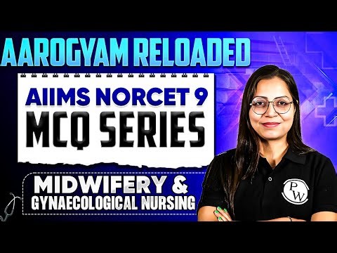 Midwifery And Gynaecological Nursing | AIIMS NORCET 9 | Aarogyam Reloaded MCQ Series | Part 9