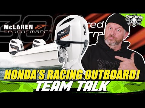 TEAM TALK: HONDA'S NEW RACING OUTBOARD!!! (MCLAREN PERFORMANCE!)