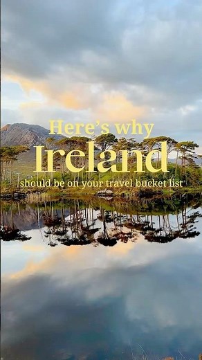 Here’s why Ireland should be on your travel bucket list