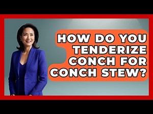 How Do You Tenderize Conch For Conch Stew? - The Caribbean Expert