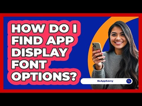 How Do I Find App Display Font Options?