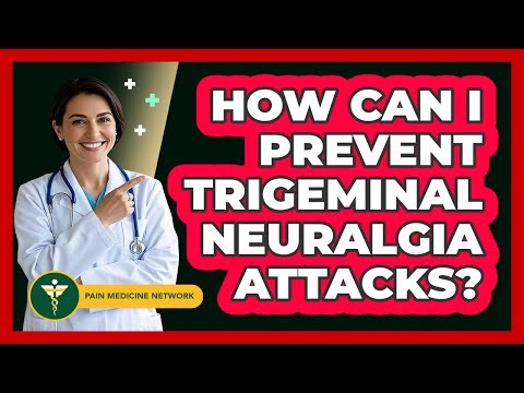 How Can I Prevent Trigeminal Neuralgia Attacks? - Pain Medicine Network