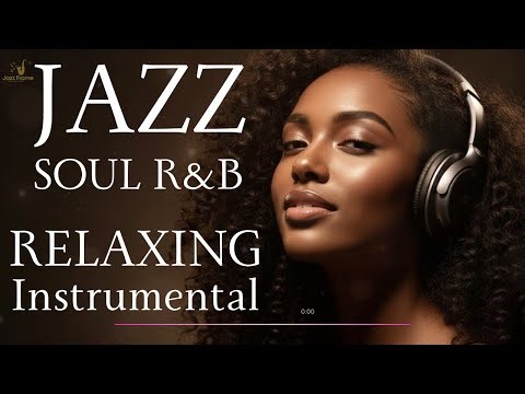 Smooth Jazz R&B Warm Feel Good Vibes to Relax and Enjoy
