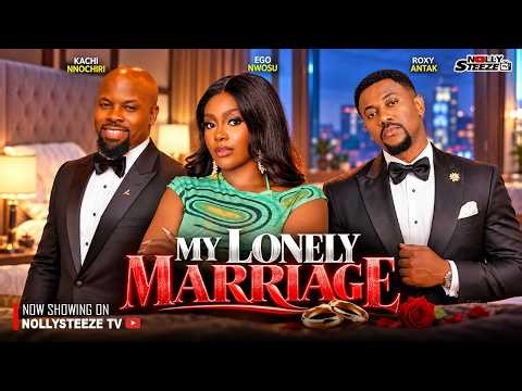 MY LONELY MARRIAGE |KACHI NNOCHIRI, UCHE MONTANA, ROXY ANTAK| Nigerian Movie 2026 Latest Full Movies