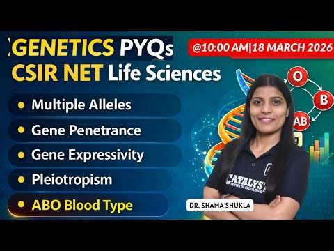 Genetics PYQs | Multiple Alleles ABO Blood Group, Penetrance Pleiotropy | CSIR NET |Dr. Shama shukla