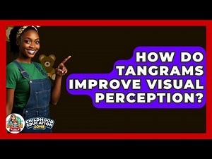 How Do Tangrams Improve Visual Perception? - Childhood Education Zone