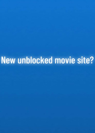 Discover New Unblocked Movie Sites for School