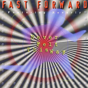Fast Forward featuring Beverly - Never Felt This Way