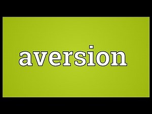 Aversion Meaning