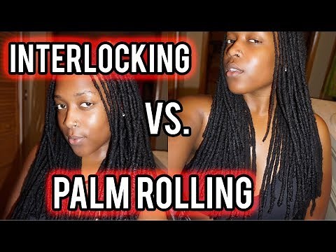 SHOULD I PALM ROLL OR INTERLOCK MY LOCS??? -- The Difference + My Thoughts | DAY 3
