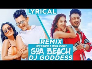 Goa Beach (Remix) | DJ Goddess | Tony Kakkar | Neha Kakkar | Aditya Narayan | Kat Kristian